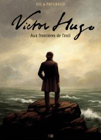 Victor Hugo - Aux fronti&egrave;res de l'exil de Laurent Paturaud